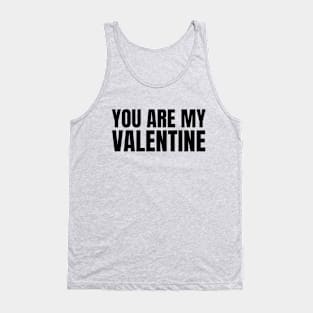 You are my valentine Tank Top